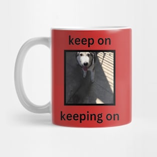 funny motivational husky dog keep on keeping on Mug